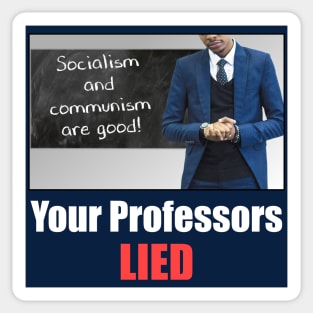 Your Professors Lied About Socialism (darks) Sticker